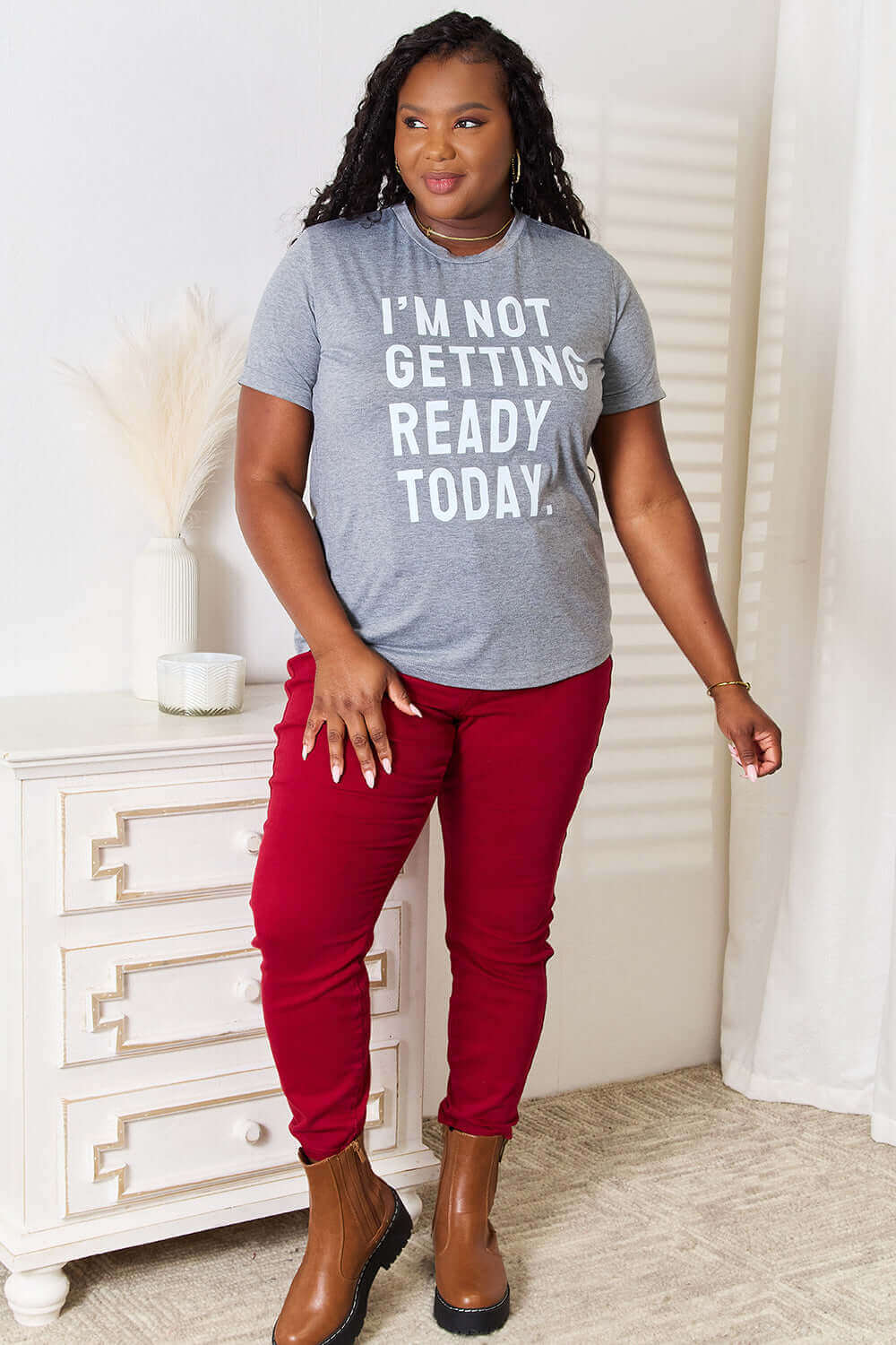 SIMPLY LOVE I'M NOT GETTING READY TODAY Graphic T-Shirt at Bella Road