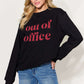 SIMPLY LOVE Full Size OUT OF OFFICE Sweatshirt at Bella Road