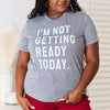 I'M NOT GETTING READY TODAY Graphic T-Shirt - Charcoal