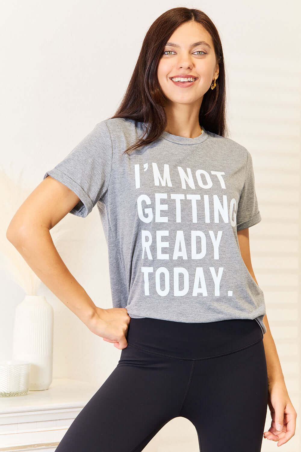 SIMPLY LOVE I'M NOT GETTING READY TODAY Graphic T-Shirt at Bella Road