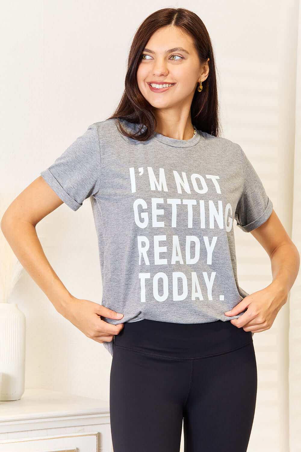 SIMPLY LOVE I'M NOT GETTING READY TODAY Graphic T-Shirt at Bella Road