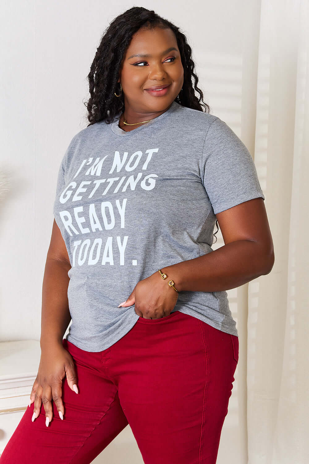 SIMPLY LOVE I'M NOT GETTING READY TODAY Graphic T-Shirt at Bella Road